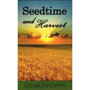 Seed Time And Harvest, by Charles Capps